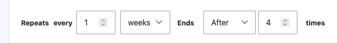 Repeating fields that show the event repeating every week and ending after 4 occurences